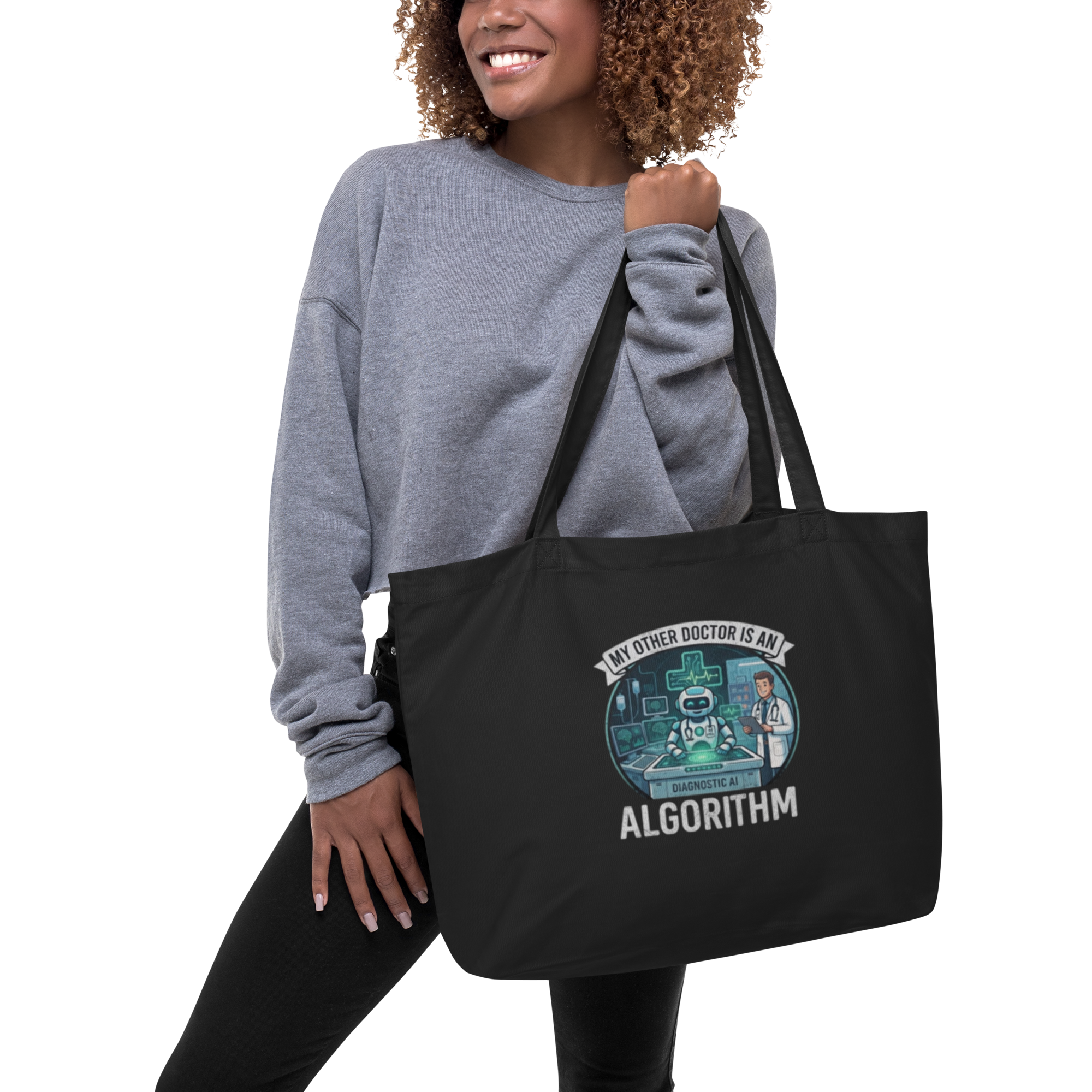 Large organic tote bag: "My Other Doctor Is An Algorithm"